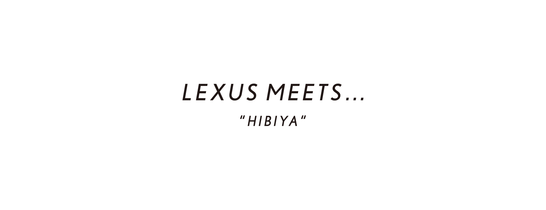 LEXUS MEETS... ”HIBIYA”