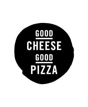 GOOD CHEESE GOOD PIZZA