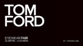 〈TOM FORD〉 EYEWEAR FAIR