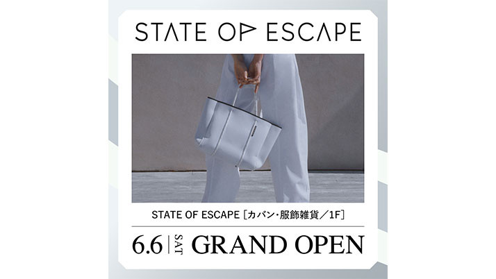 ＜世界初直営店＞「STATE OF ESCAPE」6/6(土)GRAND OPEN