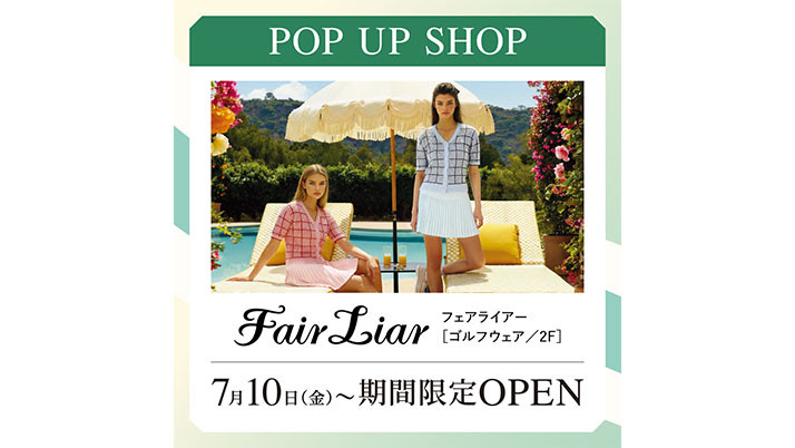 [POP UP SHOP]FairLiar　7/10(金)GRAND OPEN！